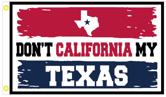 Don't California My Texas 3'X5' Flag ROUGH TEX® 100D