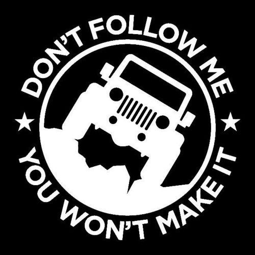 Don't Follow Me You Won't Make It Jeep Bumper Sticker