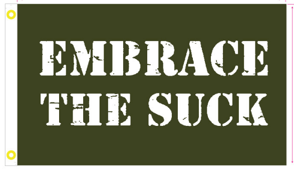 Embrace The Suck Olive 3'X5' Flag ROUGH TEX® 100D