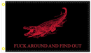 Fuck Around and Find Out Gator Red and Black 3'X5' Flag ROUGH TEX® 100D