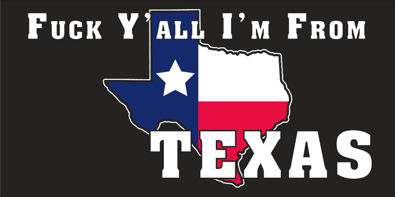 Fuck Y'All I'm From Texas State Flag American Made Bumper Stickers Wholesale (3.75"x7.5") Don't Mess With Texans