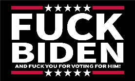 Fuck Biden and Fuck You For Voting For Him 3'X5' Flag ROUGH TEX® 68D Nylon