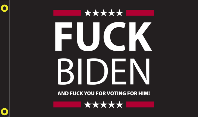 Fuck Biden And Fuck You For Voting Him 3'X5' Double Sided Flag ROUGH TEX® 100D