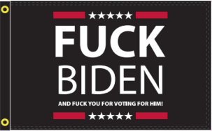 Fuck Biden And Fuck You For Voting For Him Black 3'x5' Flag ROUGH TEX® 100D