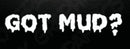 Got Mud? Bumper Sticker