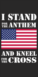I Stand For The Anthem And Kneel For The Cross - Bumper Sticker
