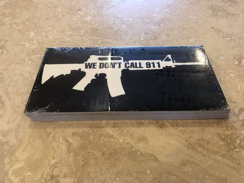 WE DON'T CALL 911 RIFLE OFFICIAL BUMPER STICKER PACK OF 50 BUMPER STICKERS MADE IN USA WHOLESALE BY THE PACK OF 50!