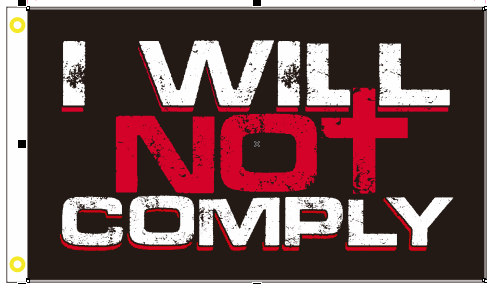 I Will Not Comply 3'X5' Flag ROUGH TEX® 100D