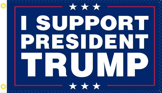 I SUPPORT PRESIDENT TRUMP Boat Flag 12x18 Inches Grommets Double Sided