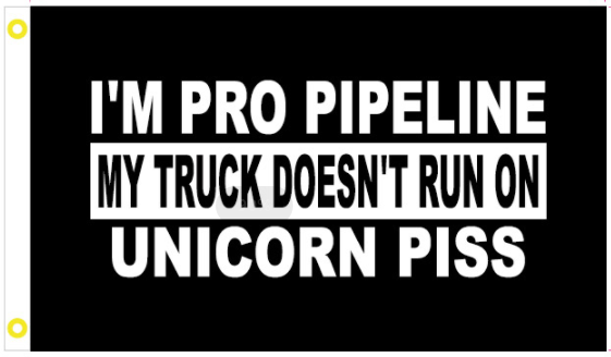 I'm Pro Pipeline My Truck Doesn't Run On Unicorn Piss 3'X5' Flag Rough Tex® 100D