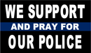 3‘x5’ 68D NYLON WE SUPPORT OUR POLICE FLAG WE SUPPORT AND PRAY FOR OUR POLICE