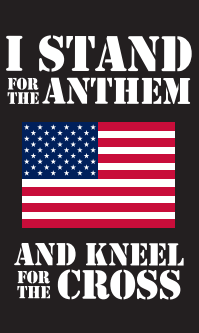 I Stand For The Anthem And Kneel For The Cross 3'X5' Flag ROUGH TEX® 100D Banner Sleeved