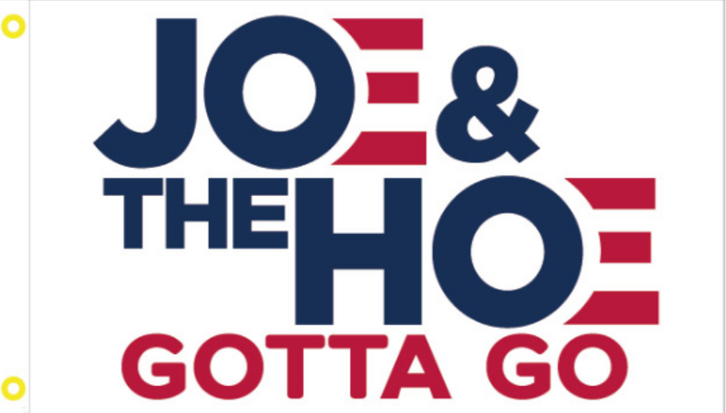 Joe and The Hoe Gotta Go White 3'X5' Flag Rough Tex® 150D Nylon Trump