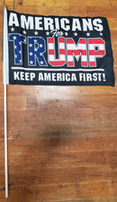 MAGA Stick Flags Black AMERICANS FOR TRUMP KEEP AMERICA FIRST!- 12x18 Rough Tex ® USA