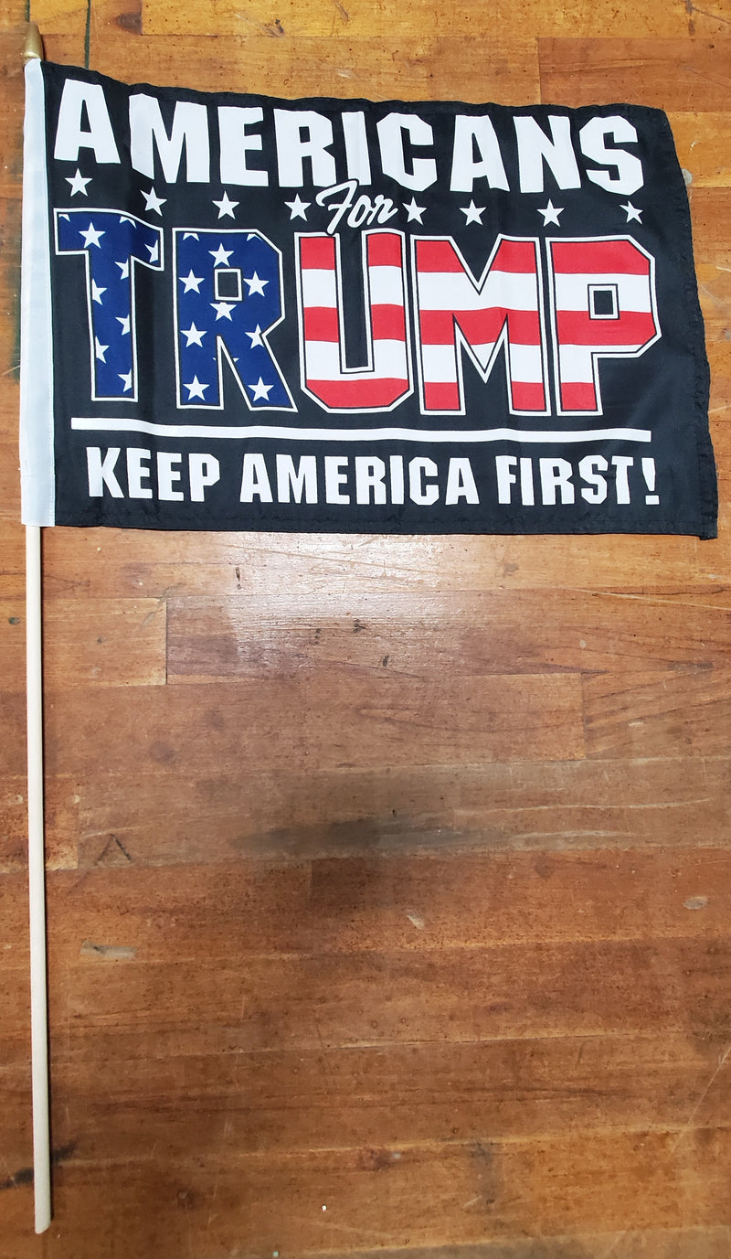 Stick Flags Black AMERICANS FOR TRUMP KEEP AMERICA FIRST!- 12x18 Rough Tex ®