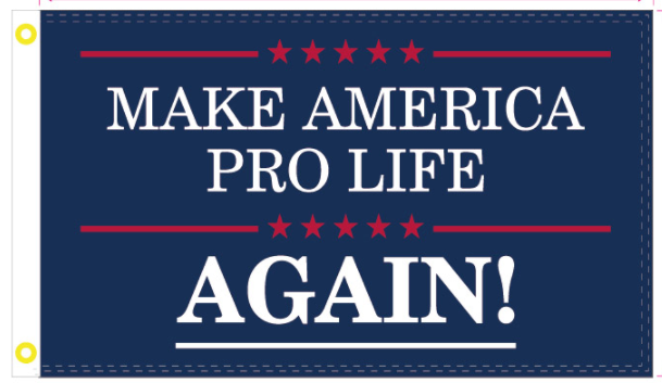 Make America Pro Life Again 2'x3' Flag ROUGH TEX® 100D
