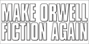 Make Orwell Fiction Again - Bumper Sticker