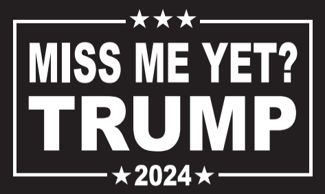 Miss Me Yet Trump 2024 3'X5' Flag ROUGH TEX® 100D
