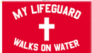 My Lifeguard Walks On Water 3'X5' Flag Rough Tex® 100D