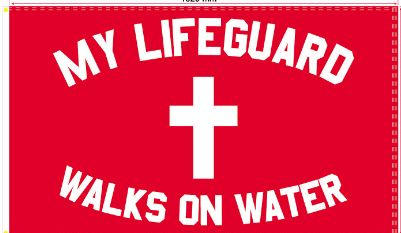 My Lifeguard Walks On Water 3'X5' Flag Rough Tex® 100D