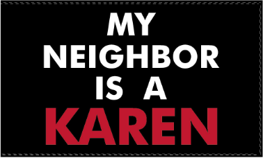 My Neighbor Is A Karen Black 3'X5' Flag Rough Tex® 100D