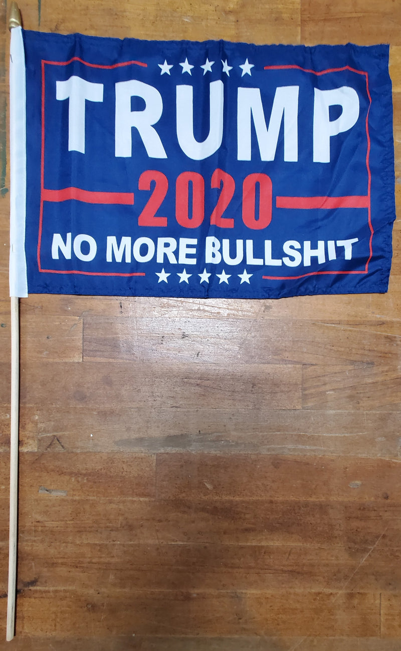 Stick Flags Blue TRUMP 2020 NO MORE BULLSHIT - 12x18 Rough Tex ®