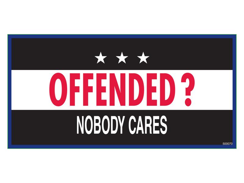 Offended? Nobody Cares Bumper Sticker Made in USA