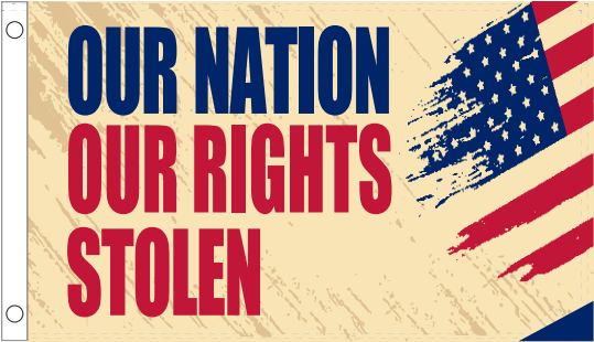 Our Nation Our Rights Stolen 3'X5' Flag Rough Tex® 100D