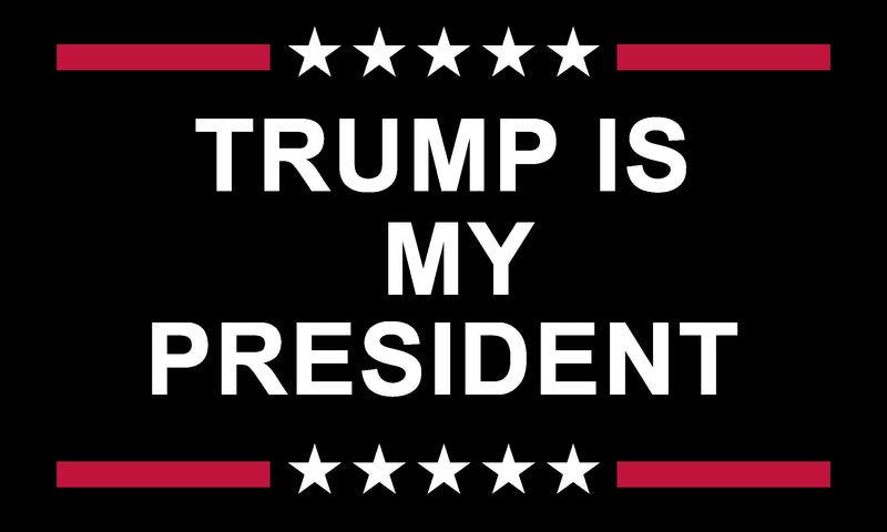Trump is My President Black 3x5 Rough Tex flag