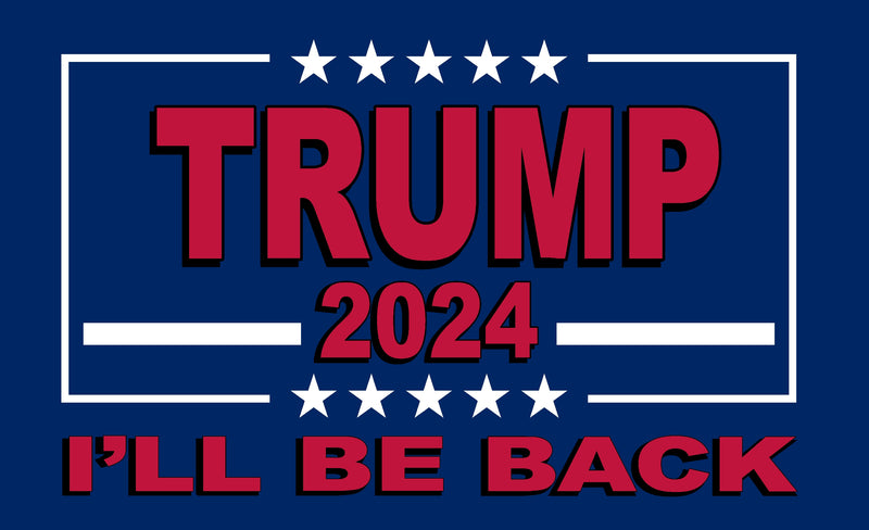 Trump 2024 I'll Be Back Blue 3x5 Rough Tex flag 68D Nylon