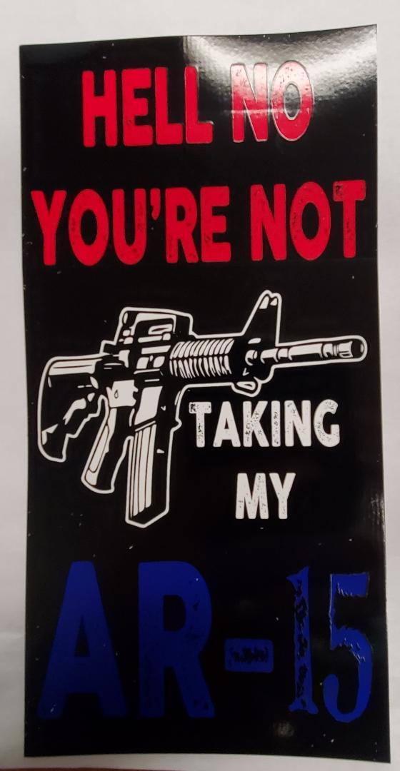 Hell No You're Not Taking My AR-15 Bumper Sticker