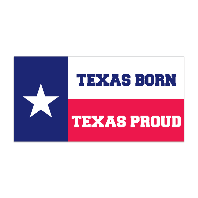 Texas Flag Styled Bumper Sticker "Texas Born, Texas Proud"
