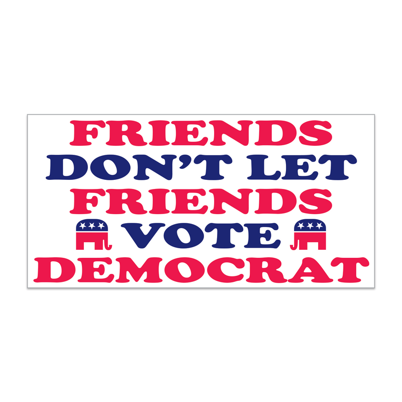 Republican "Friends Don't Let Friends Vote Democrat" Bumper Sticker