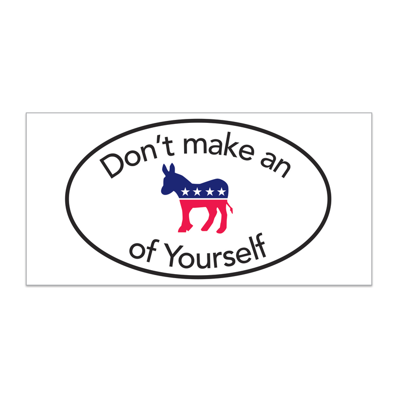 Don't Make An Ass Of Yourself Republican Bumper Sticker