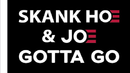Skank Hoe & Joe Gotta Go 3'X5' Flag ROUGH TEX® 100D