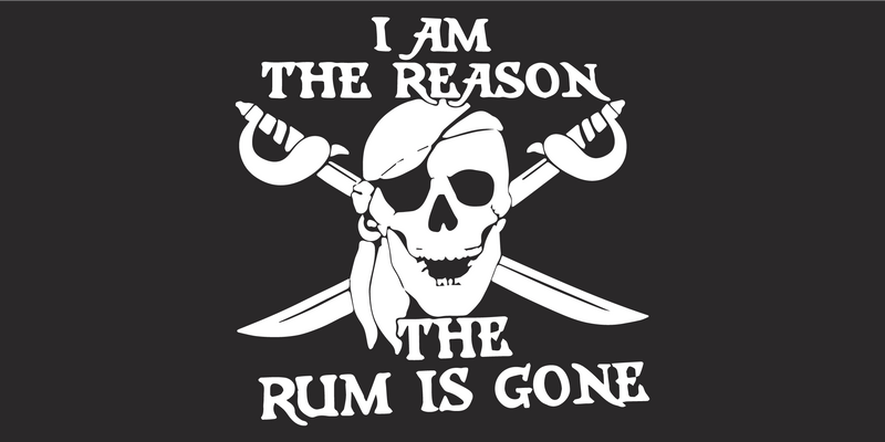 I Am the Reason the Rum Is Gone Pirate Blackout - Bumper Sticker