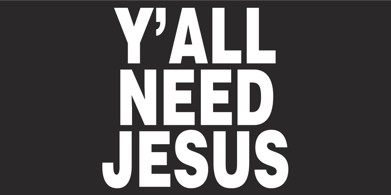 Y'All Need Jesus Blackout Christian - Bumper Sticker