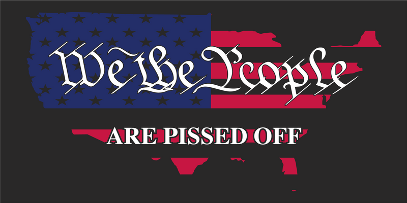 WE THE PEOPLE ARE PISSED OFF BLACK Bumper Sticker Made in USA American Flag