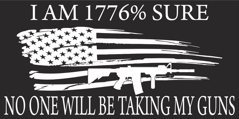 I am 1776% Sure No One Will be Taking My Guns USA Black Bumper Sticker United States American Made