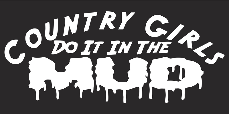 COUNTRY GIRLS DO IT IN THE MUD Black Bumper Sticker United States American Made