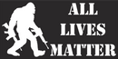 ALL LIVES MATTER 2A SASQUATCH Black Bumper Sticker United States American Made Big Foot