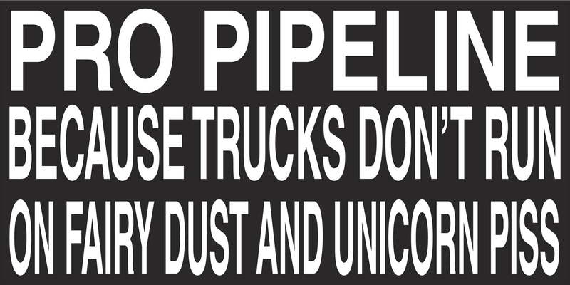PRO PIPELINE TRUCKS DONT RUN ON FAIRY DUST UNICORN PISS Black Bumper Sticker United States American Made