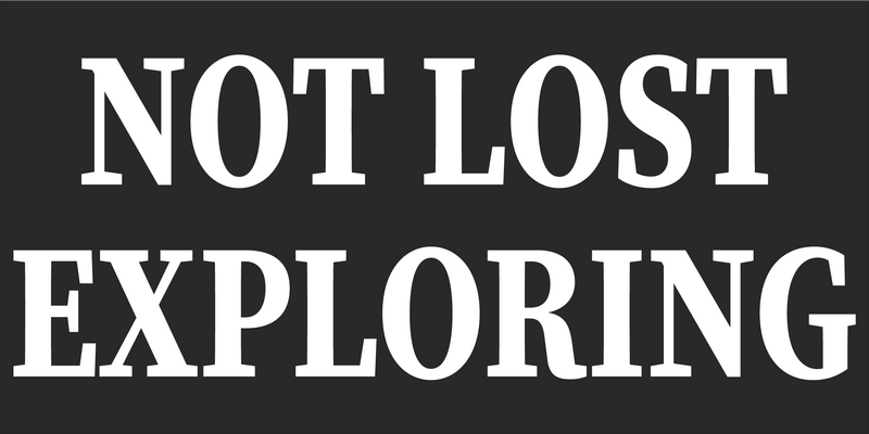NOT LOST EXPLORING Black Bumper Sticker United States American Made