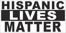HISPANIC LIVES MATTER Black Bumper Sticker United States American Made in USA