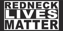 REDNECK LIVES MATTER Black Bumper Sticker United States American Made