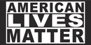AMERICAN LIVES MATTER Black Bumper Sticker United States American Made