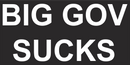 BIG GOV SUCKS Black Bumper Sticker United States American Made