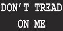 DON'T TREAD ON ME Black Bumper Sticker United States American Made