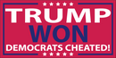 TRUMP WON DEMOCRATS CHEATED red Bumper Sticker 2024 United States American Made Color Red Blue Biden Trump