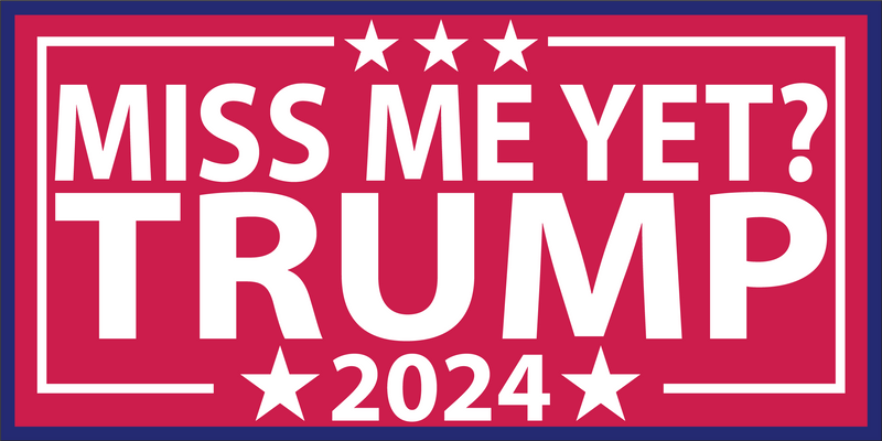 MISS ME YET TRUMP 2024 RED Bumper Sticker United States American Made Color Red Blue Biden Trump